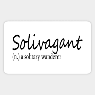 Solivagant (n) a solitary wanderer Magnet